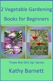  Kathy Barnett - 2 Vegetable Gardening Books for Beginners.