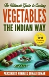  Prasenjeet Kumar et  Sonali Kumar - The Ultimate Guide to Cooking Vegetables the Indian Way - How To Cook Everything In A Jiffy, #9.