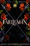  Jenna Elizabeth Johnson - Faeleahn - The Otherworld Series, #8.