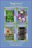  Kathy Barnett - "Beginners" 4 Gardening Books.