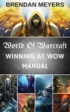  Brendan Meyers - World Of Warcraft: Winning At W.O.W. Manual.