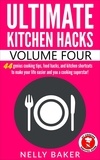  Nelly Baker - Ultimate Kitchen Hacks - Volume 4 - Ultimate Kitchen Hacks, #4.