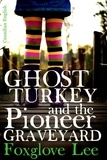  Foxglove Lee - Ghost Turkey and the Pioneer Graveyard (Canadian English) - Madison and Moustache, #1.