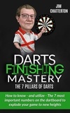  Jim Chatterton - Darts Finishing Mastery: The 7 Pillars of Darts - Darts Finishing Mastery, #3.