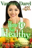  Vanessa Darel - How to Eat Healthy - Eat Right. Book.