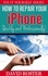  David Roster - How To Repair Your iPhone - Quickly and Professionally! - Fix It Yourself, #2.