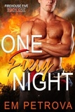  Em Petrova - One Fiery Night - Firehouse 5, #1.