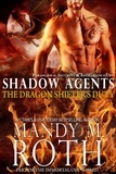  Mandy M. Roth - The Dragon Shifter’s Duty:Paranormal Security and Intelligence Ops Shadow Agents Part of the Immortal Ops World - Shadow Agents / PSI-Ops, #2.