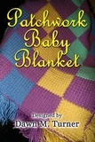  Dawn M. Turner - Patchwork Baby Blanket - Crochet Projects.