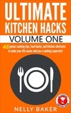 Nelly Baker - Ultimate Kitchen Hacks - Volume 1 - Ultimate Kitchen Hacks, #1.