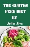  Juliet Alva - The Gluten Free Diet.