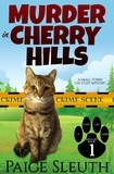  Paige Sleuth - Murder in Cherry Hills: A Small-Town Cat Cozy Mystery - Cozy Cat Caper Mystery, #1.
