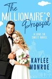  Kaylee Monroe - The Millionaire's Proposal - A Love So Sweet Novel, #2.