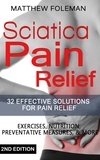  Matthew Foleman - Sciatica Pain Relief: 32+ Effective Solutions for - Pain Relief: Back Pain, Exercises, Preventative Measures, &amp; More - (Back Pain, Physical Therapy, Sciatica Exercises, Home Treatment).