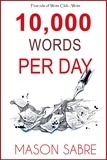  Mason Sabre - 10,000 Words per Day - Write Club, #1.
