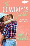  Kaylee Monroe - The Cowboy's Gamble - A Love So Sweet Novel, #1.