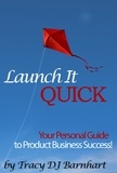  Tracy Barnhart - Launch It Quick: Your Personal Guide to Product Business Success.