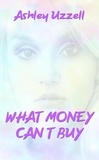  Ashley Uzzell - What Money Can't Buy.