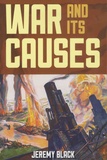 Jeremy Black - War and Its Causes.