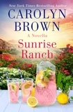 Carolyn Brown - Sunrise Ranch - A Daisies in the Canyon Novella.