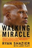 Ryan Shazier et Larry Platt - Walking Miracle - How Faith, Positive Thinking, and Passion for Football Brought Me Back from Paralysis...and Helped Me Find Purpose.