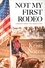 Kristi Noem - Not My First Rodeo - Lessons from the Heartland.