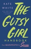 Kate White - The Gutsy Girl Handbook - Your Manifesto for Success.
