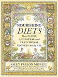 Sally Fallon Morell - Nourishing Diets - How Paleo, Ancestral and Traditional Peoples Really Ate.