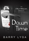 Barry Lyga - Down Time - An I Hunt Killers Prequel.