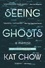 Kat Chow - Seeing Ghosts - A Memoir.