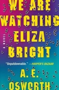 A.E. Osworth - We Are Watching Eliza Bright.