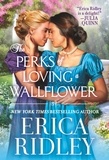 Erica Ridley - The Perks of Loving a Wallflower.