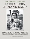 Laura Dern et Diane Ladd - Honey, Baby, Mine - A Mother and Daughter Talk Life, Death, Love (and Banana Pudding).
