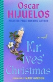 Oscar Hijuelos et Mary Gordon - Mr. Ives' Christmas - A Novel.