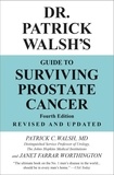 Patrick C. Walsh, MD et Janet Farrar Worthington - Dr. Patrick Walsh's Guide to Surviving Prostate Cancer.