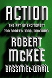 Robert McKee et Bassim el-Wakil - Action - The Art of Excitement for Screen, Page, and Game.