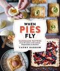 Cathy Barrow - When Pies Fly - Handmade Pastries from Strudels to Stromboli, Empanadas to Knishes.