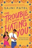 Sajni Patel - The Trouble with Hating You.