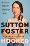 Sutton Foster - Hooked - How Crafting Saved My Life.