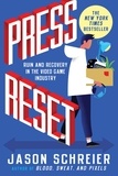 Jason Schreier - Press Reset - Ruin and Recovery in the Video Game Industry.