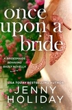 Jenny Holiday - Once Upon a Bride: A Novella.