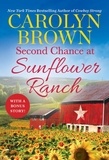 Carolyn Brown - Second Chance at Sunflower Ranch - Includes a Bonus Novella.