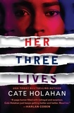 Cate Holahan - Her Three Lives.