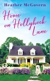Heather McGovern - Home on Hollyhock Lane.