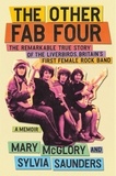 Mary McGlory et Sylvia Saunders - The Other Fab Four - The Remarkable True Story of the Liverbirds, Britain's First Female Rock Band.