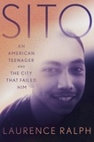 Laurence Ralph - Sito - An American Teenager and the City that Failed Him.