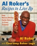  Al Roker et Courtney Roker Laga - Al Roker’s Recipes to Live By - Easy, Memory-Making Family Dishes for Every Occasion.