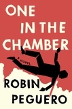 Robin Peguero - One In The Chamber - A Novel.