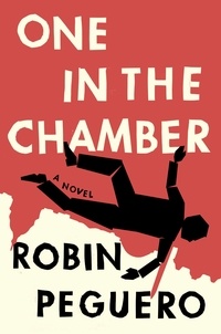 Robin Peguero - One In The Chamber - A Novel.
