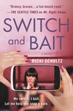 Ricki Schultz - Switch and Bait.